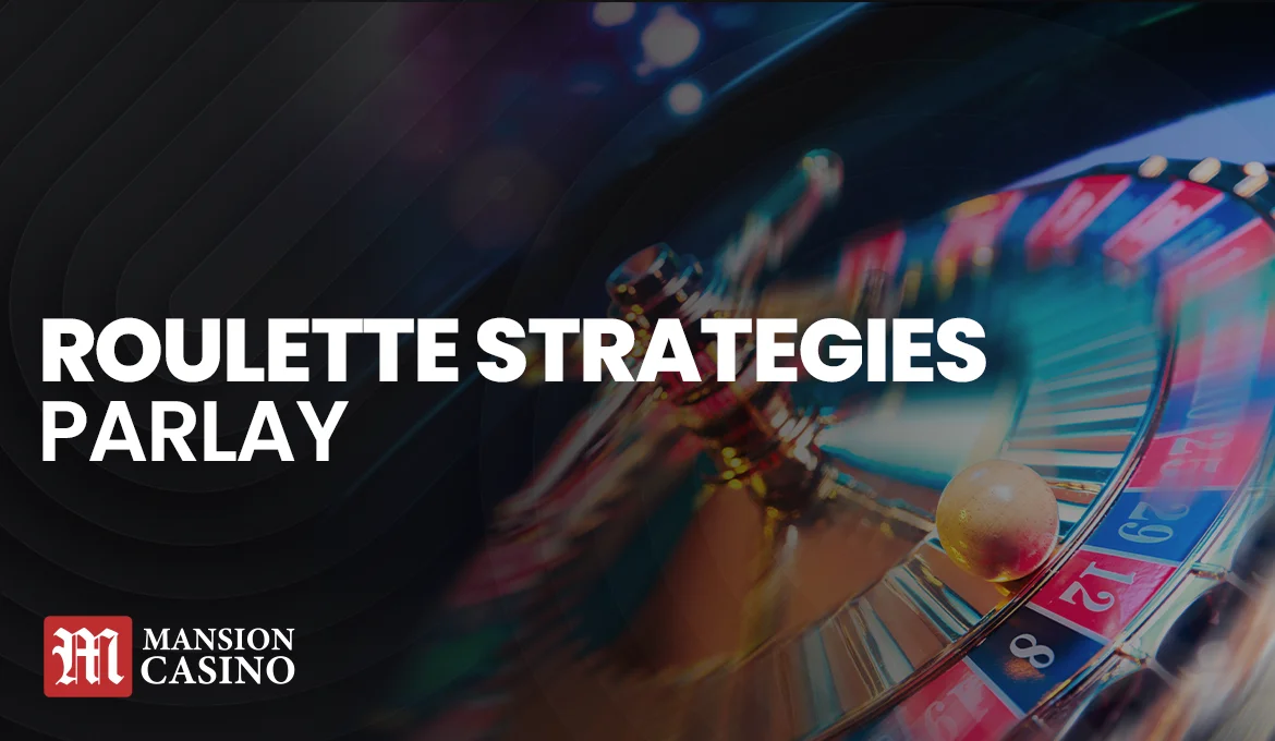 How to use the Parlay roulette strategy A betting guide